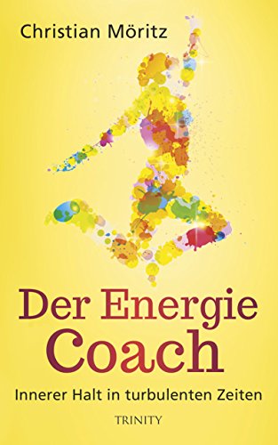 Der Energie-Coach: Innerer Halt in turbulenten Zeiten (Das kleine Übungsheft, Bibliothek der guten Gefühle) von Trinity Verlag